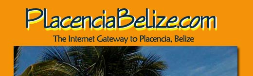 PlacenciaBelize.com - The Internet Gateway to Placencia, Belize, Launching in 2006